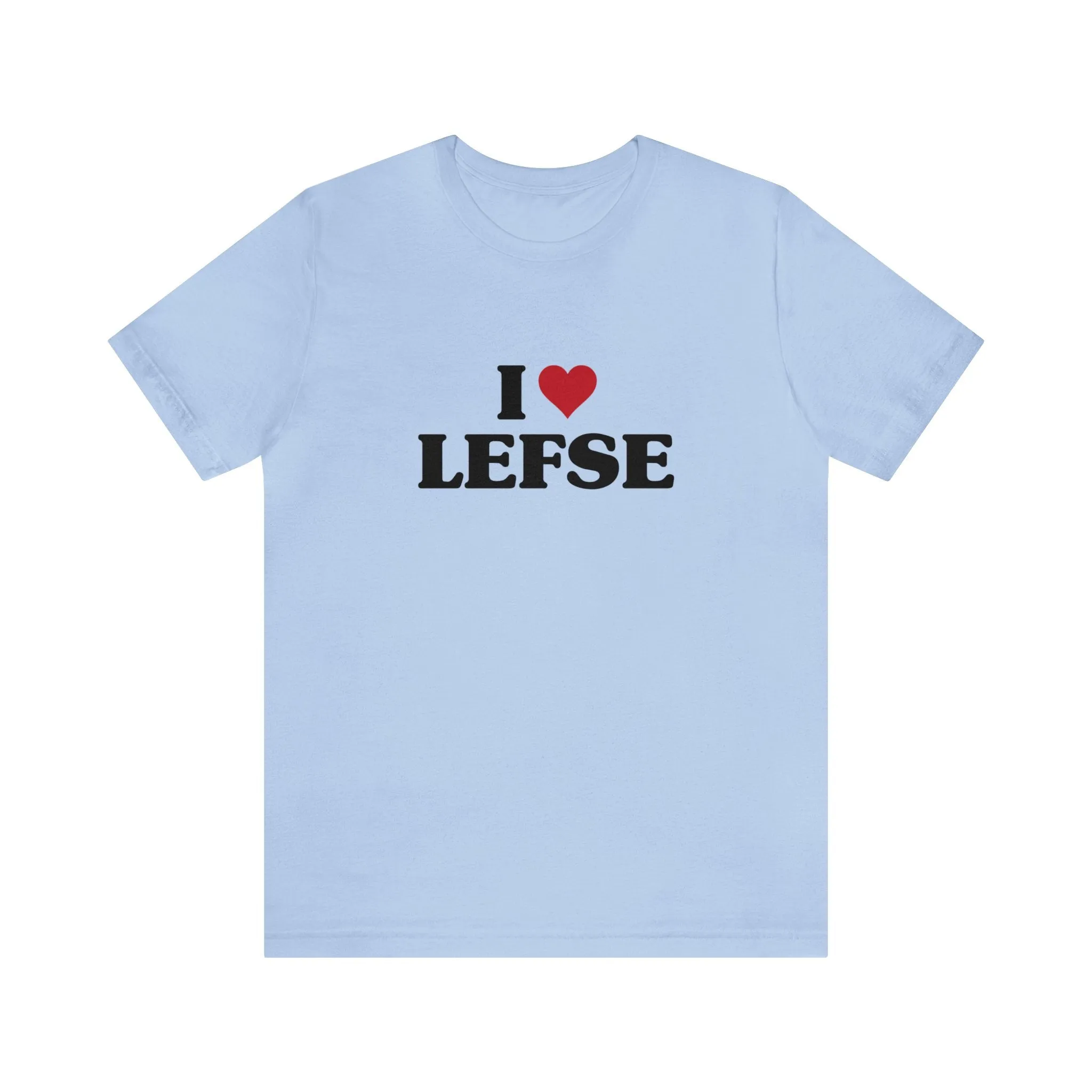 I Love Lefse Unisex T-Shirt