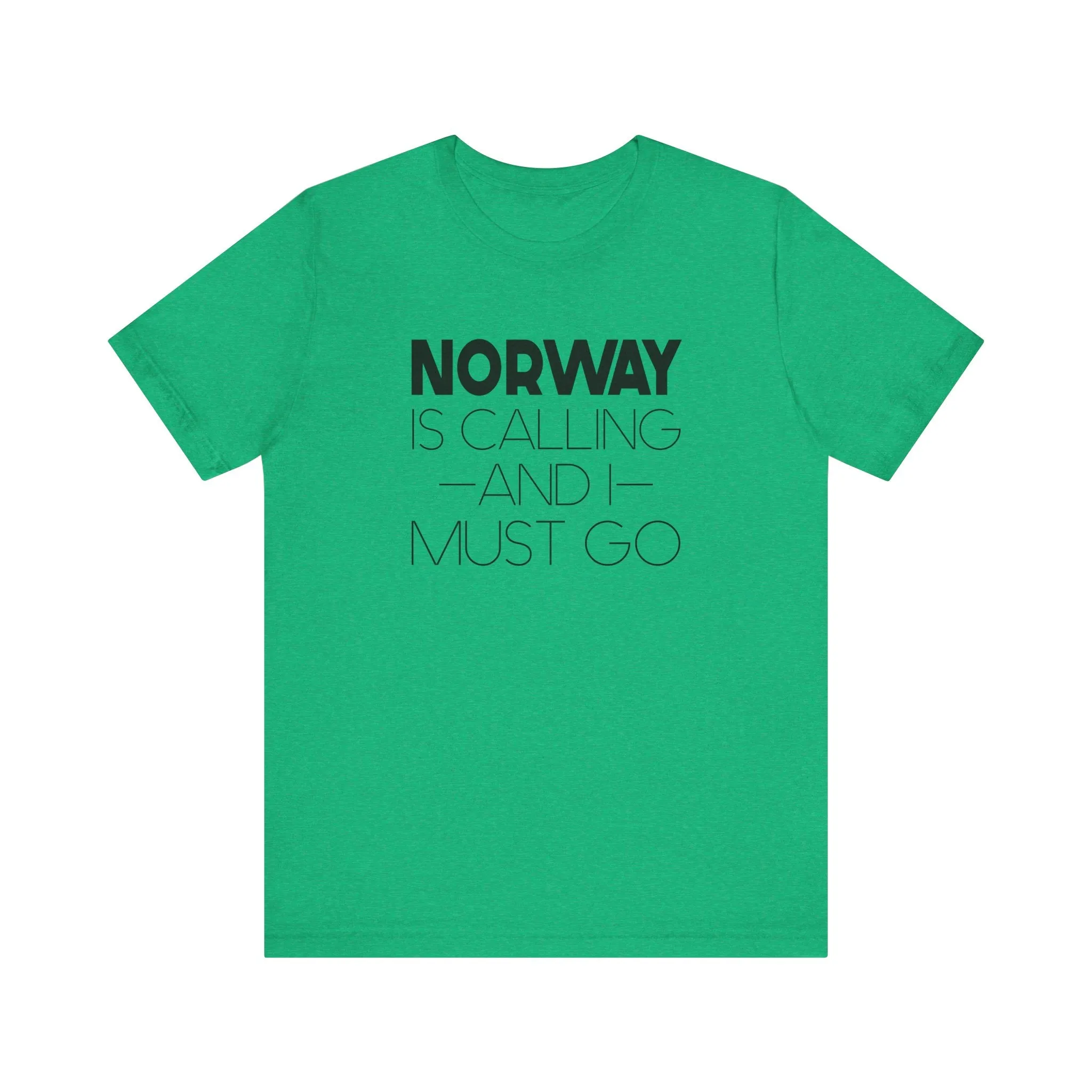 Norway is Calling and I Must Go Unisex T-Shirt