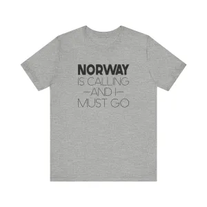 Norway is Calling and I Must Go Unisex T-Shirt