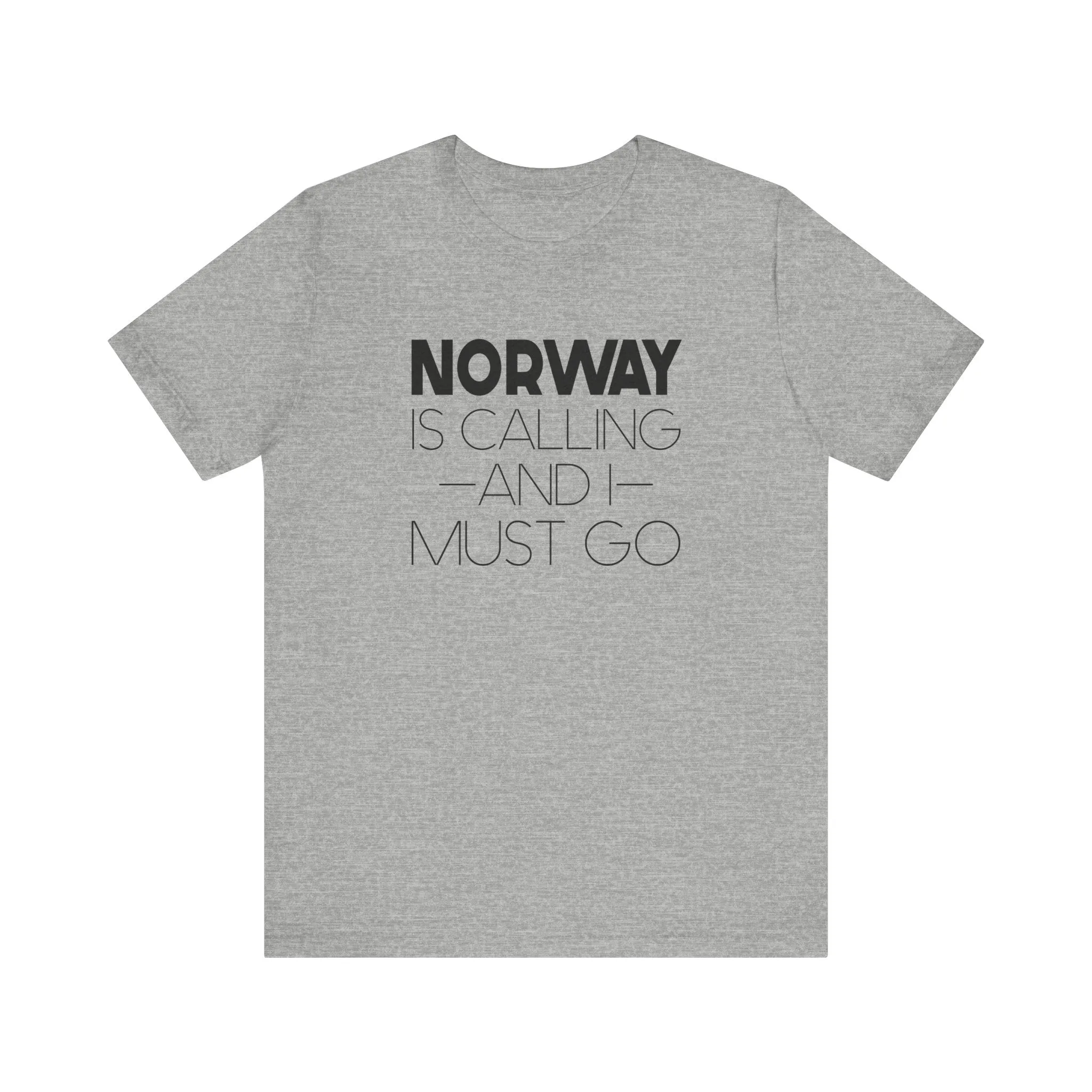 Norway is Calling and I Must Go Unisex T-Shirt