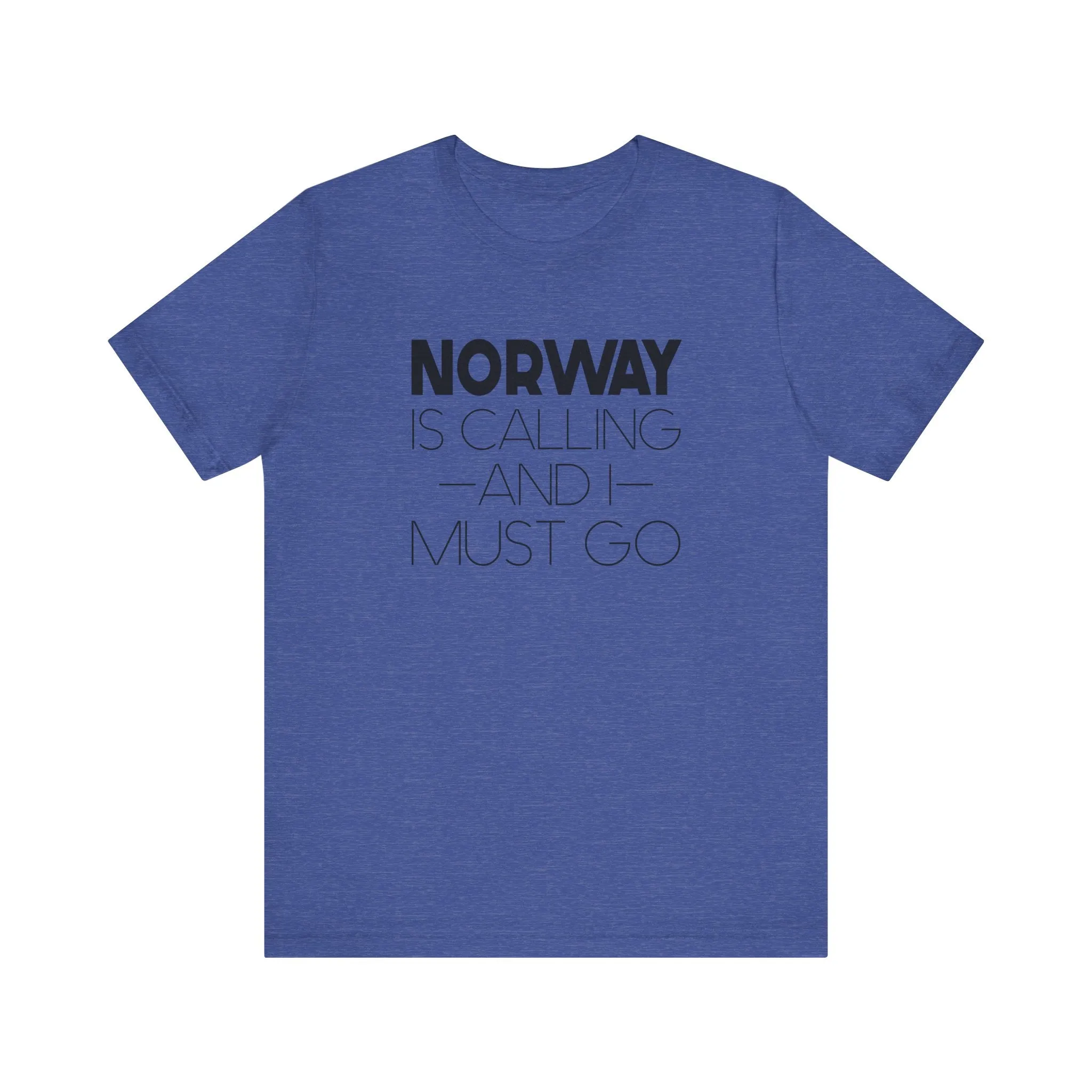 Norway is Calling and I Must Go Unisex T-Shirt