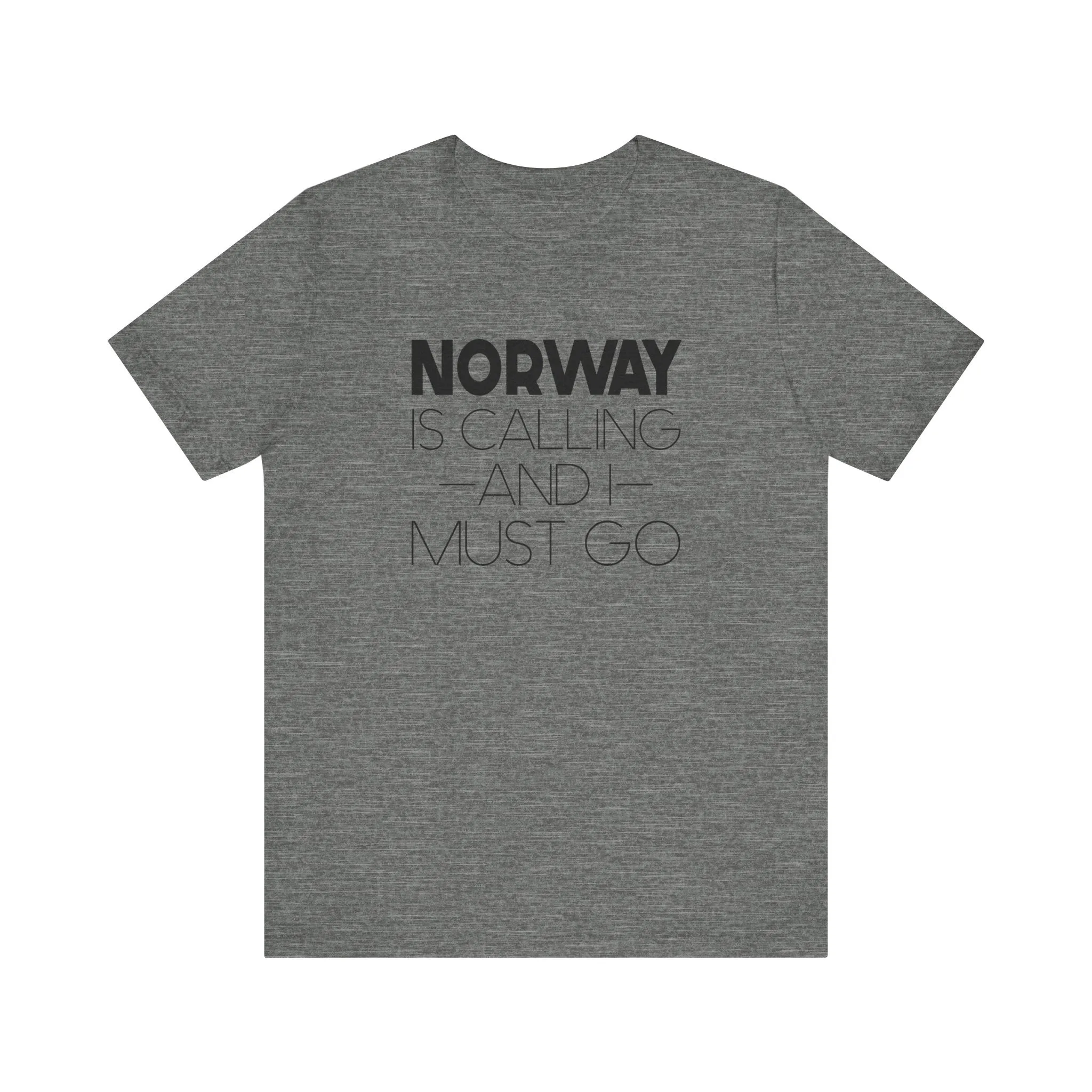 Norway is Calling and I Must Go Unisex T-Shirt